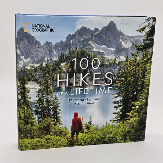 National Geographic - 100 Hikes of a Lifetime - The World's Ultimate Scenic Trails | National Geographic | Hardcover Book - Hardcover Book - Steady Bunny Shop